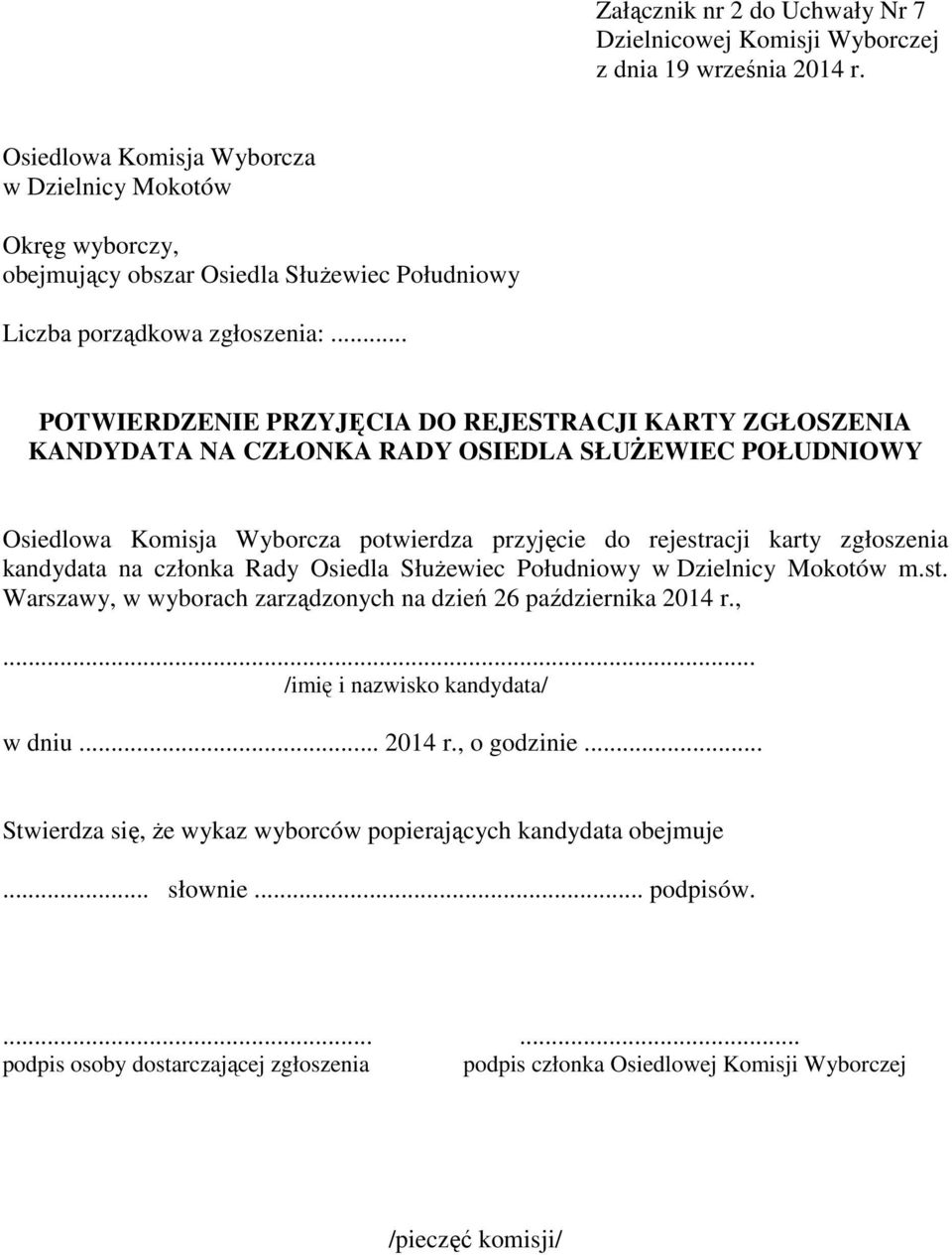 kandydata na członka Rady Osiedla SłuŜewiec Południowy w Dzielnicy Mokotów m.st. Warszawy, w wyborach zarządzonych na dzień 26 października 2014 r.,... /imię i nazwisko kandydata/ w dniu.