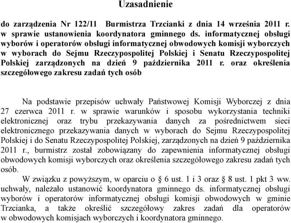 9 października 2011 r. oraz określenia szczegółowego zakresu zadań tych osób Na podstawie przepisów uchwały Państwowej Komisji Wyborczej z dnia 27 czerwca 2011 r.