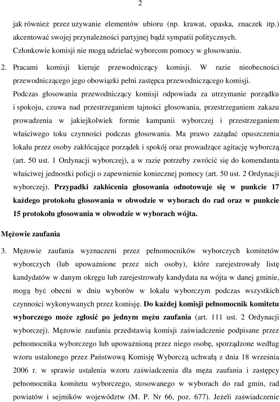 W razie nieobecności przewodniczącego jego obowiązki pełni zastępca przewodniczącego komisji.