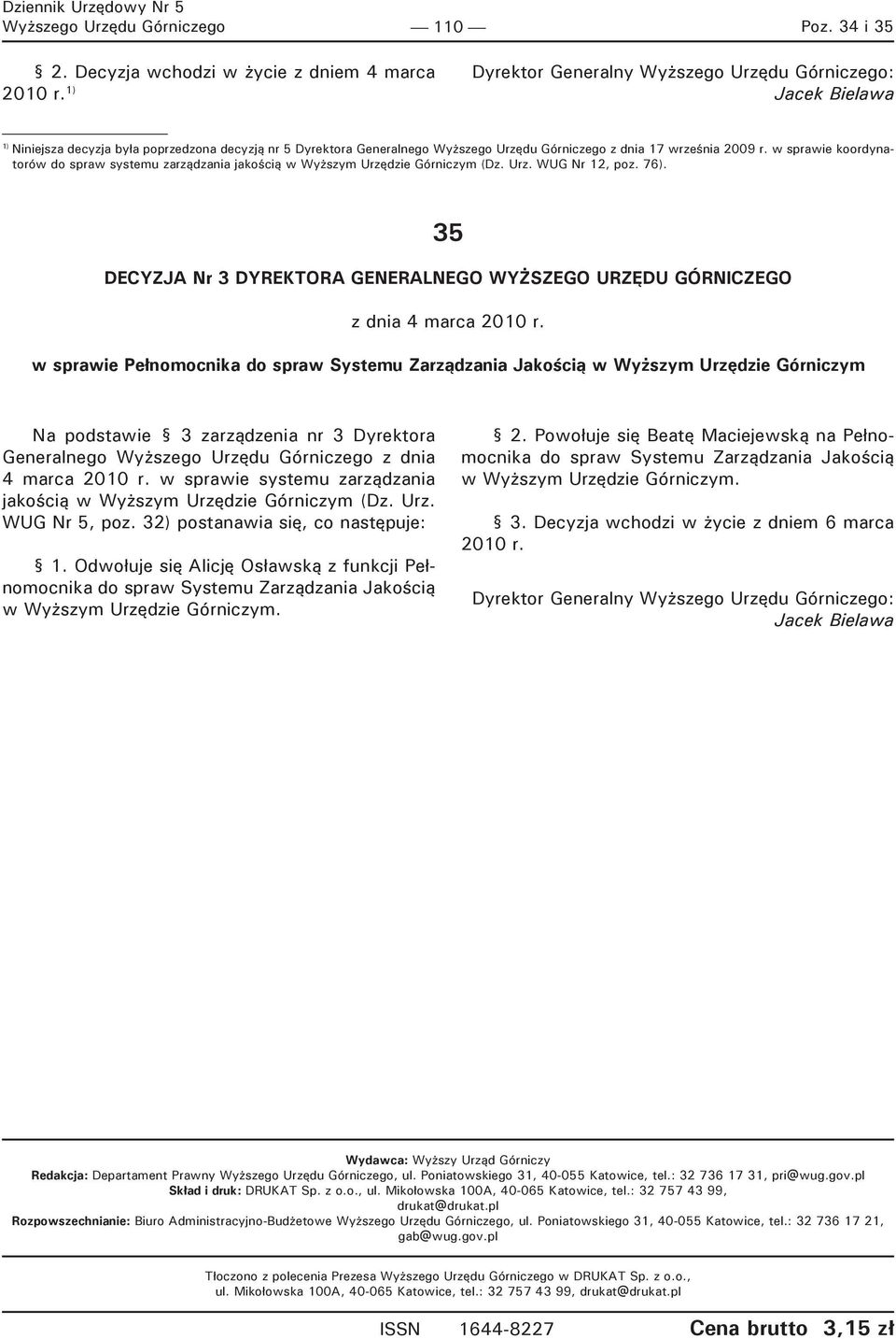 w sprawie koordynatorów do spraw systemu zarządzania jakością w Wyższym Urzędzie Górniczym (Dz. Urz. WUG Nr 12, poz. 76).