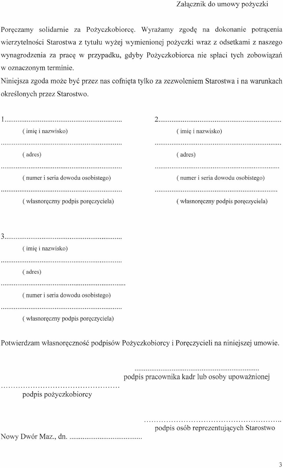 zobowiązań w oznaczonym terminie. Niniejsza zgoda może być przez nas cofnięta tylko za zezwoleniem określonych przez Starostwo. Starostwa ina warunkach l. 2.