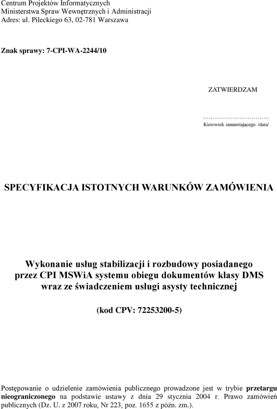 usług stabilizacji i rozbudowy posiadanego przez CPI MSWiA systemu obiegu dokumentów klasy DMS wraz ze świadczeniem usługi asysty technicznej (kod CPV: