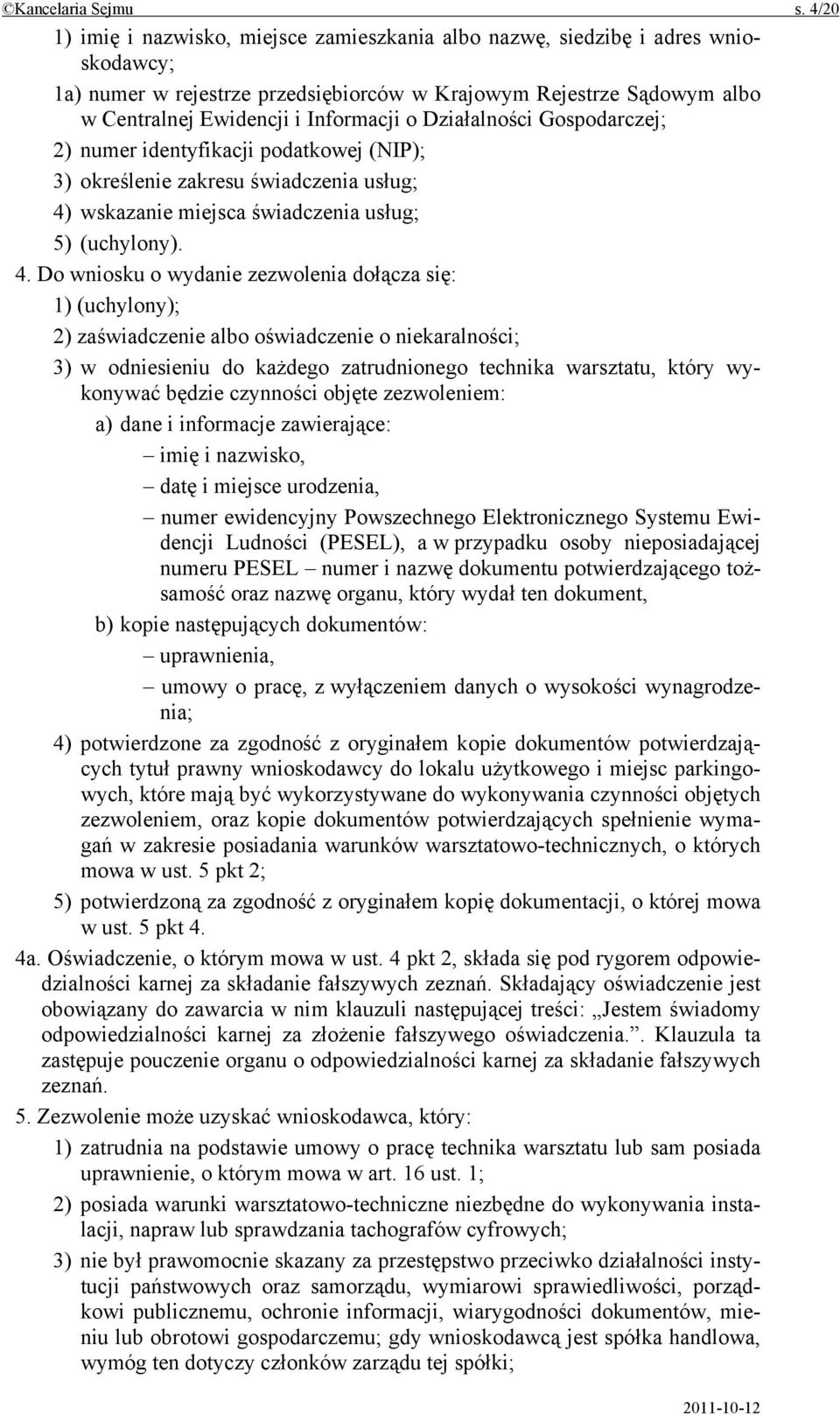 Działalności Gospodarczej; 2) numer identyfikacji podatkowej (NIP); 3) określenie zakresu świadczenia usług; 4)