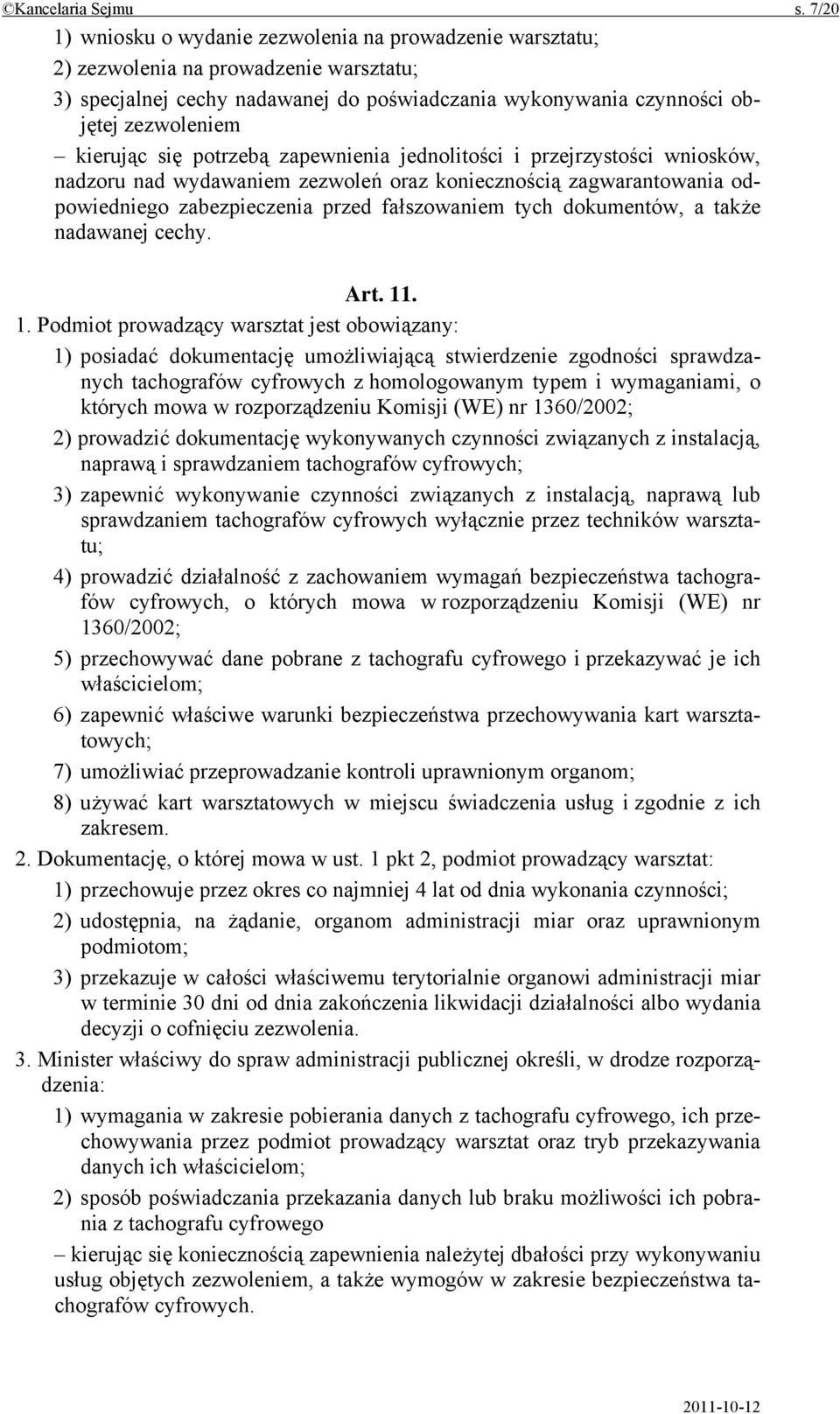 kierując się potrzebą zapewnienia jednolitości i przejrzystości wniosków, nadzoru nad wydawaniem zezwoleń oraz koniecznością zagwarantowania odpowiedniego zabezpieczenia przed fałszowaniem tych