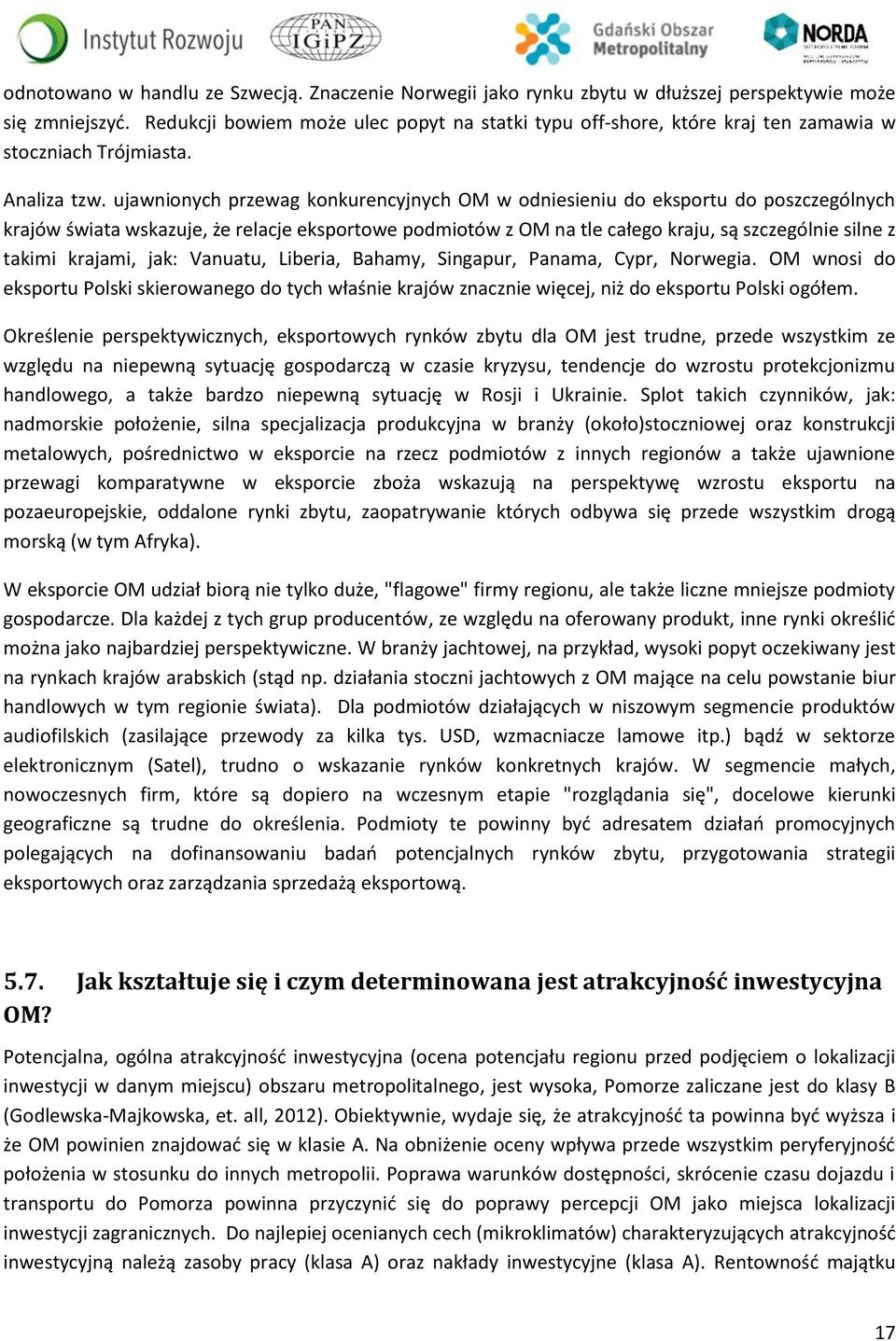 ujawnionych przewag konkurencyjnych OM w odniesieniu do eksportu do poszczególnych krajów świata wskazuje, że relacje eksportowe podmiotów z OM na tle całego kraju, są szczególnie silne z takimi