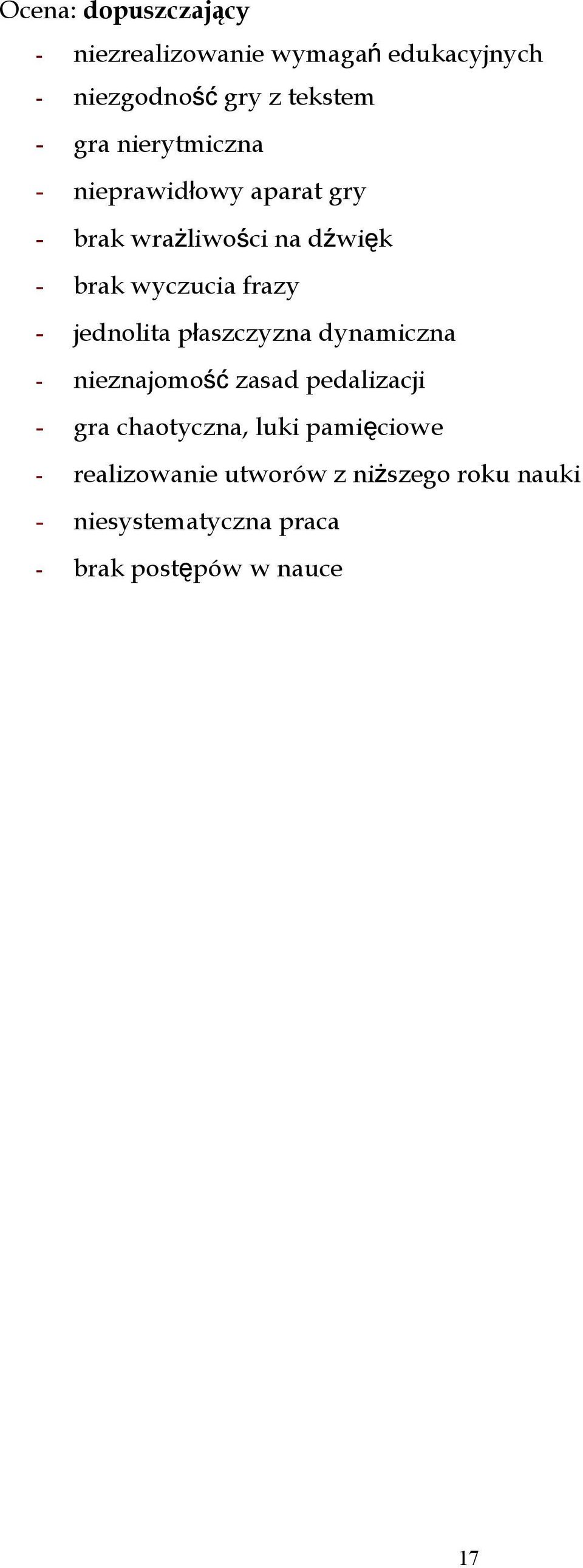 jednolita płaszczyzna dynamiczna - nieznajomo ść zasad pedalizacji - gra chaotyczna, luki
