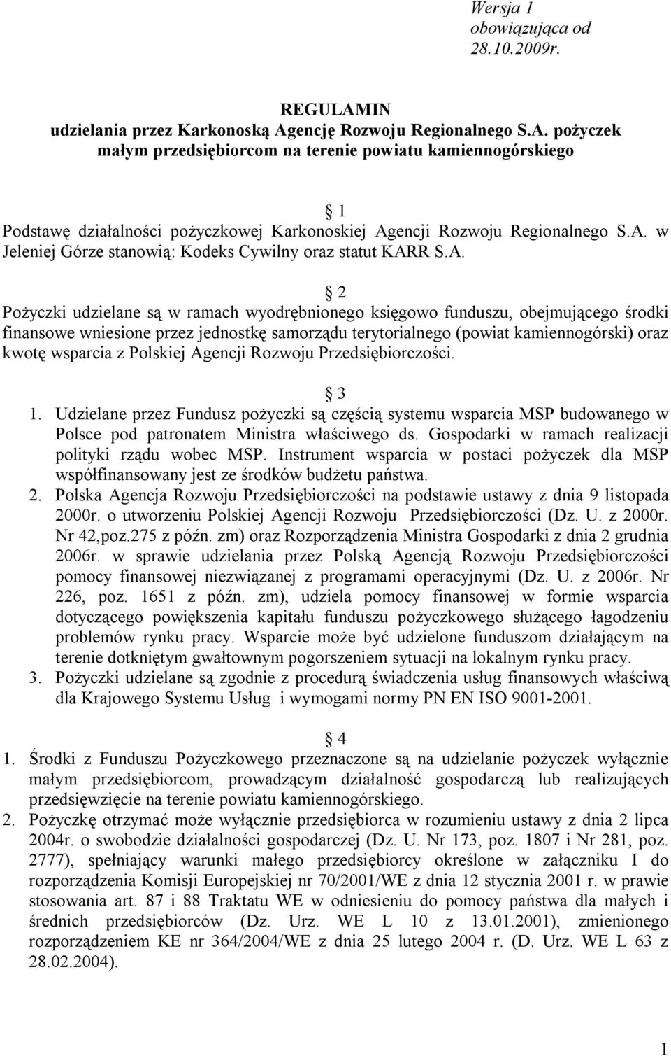 terytorialnego (powiat kamiennogórski) oraz kwotę wsparcia z Polskiej Agencji Rozwoju Przedsiębiorczości. 3 1.