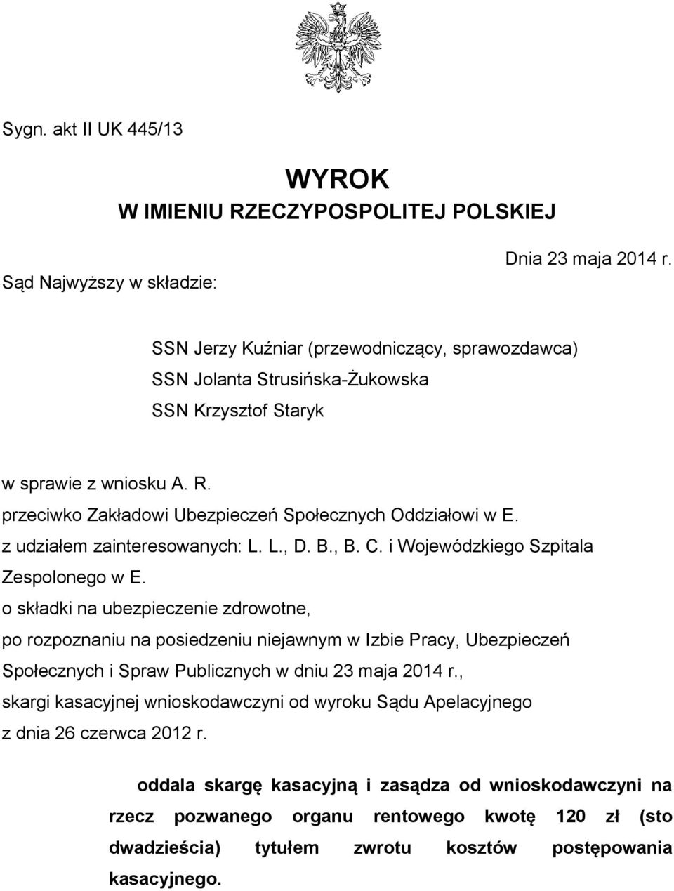 z udziałem zainteresowanych: L. L., D. B., B. C. i Wojewódzkiego Szpitala Zespolonego w E.