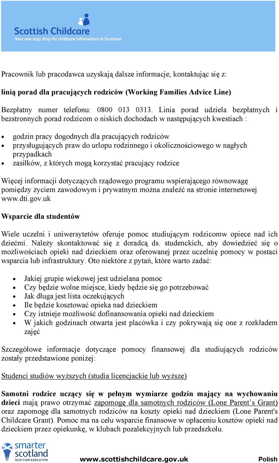 i okolicznościowego w nagłych przypadkach zasiłków, z których mogą korzystać pracujący rodzice Więcej informacji dotyczących rządowego programu wspierającego równowagę pomiędzy życiem zawodowym i