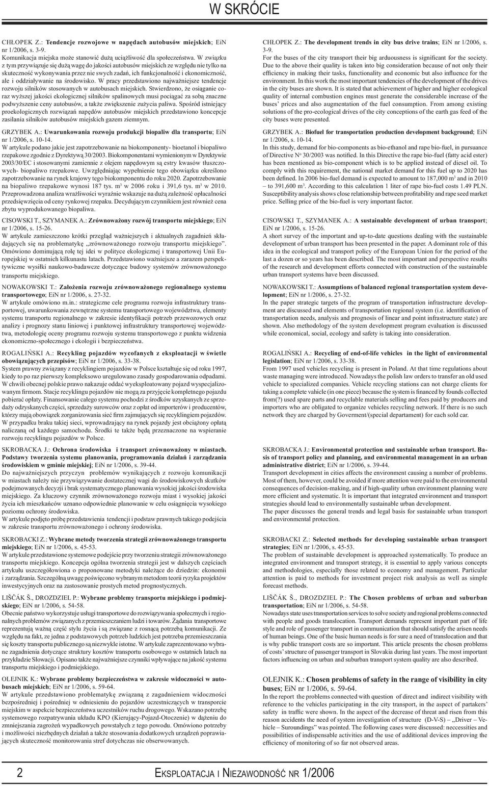 oddziaływanie na środowisko. W pracy przedstawiono najważniejsze ten dencje rozwoju silników stosowanych w autobusach miej skich.