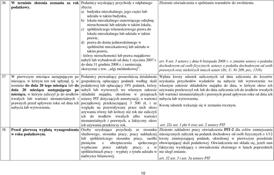 nabycia lub wytworzenia. 38 Przed pierwszą wypłatą wynagrodzenia w roku podatkowym.