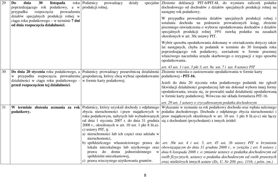31 W terminie złoŝenia zeznania za rok podatkowy. Podatnicy prowadzący działy specjalne produkcji rolnej.
