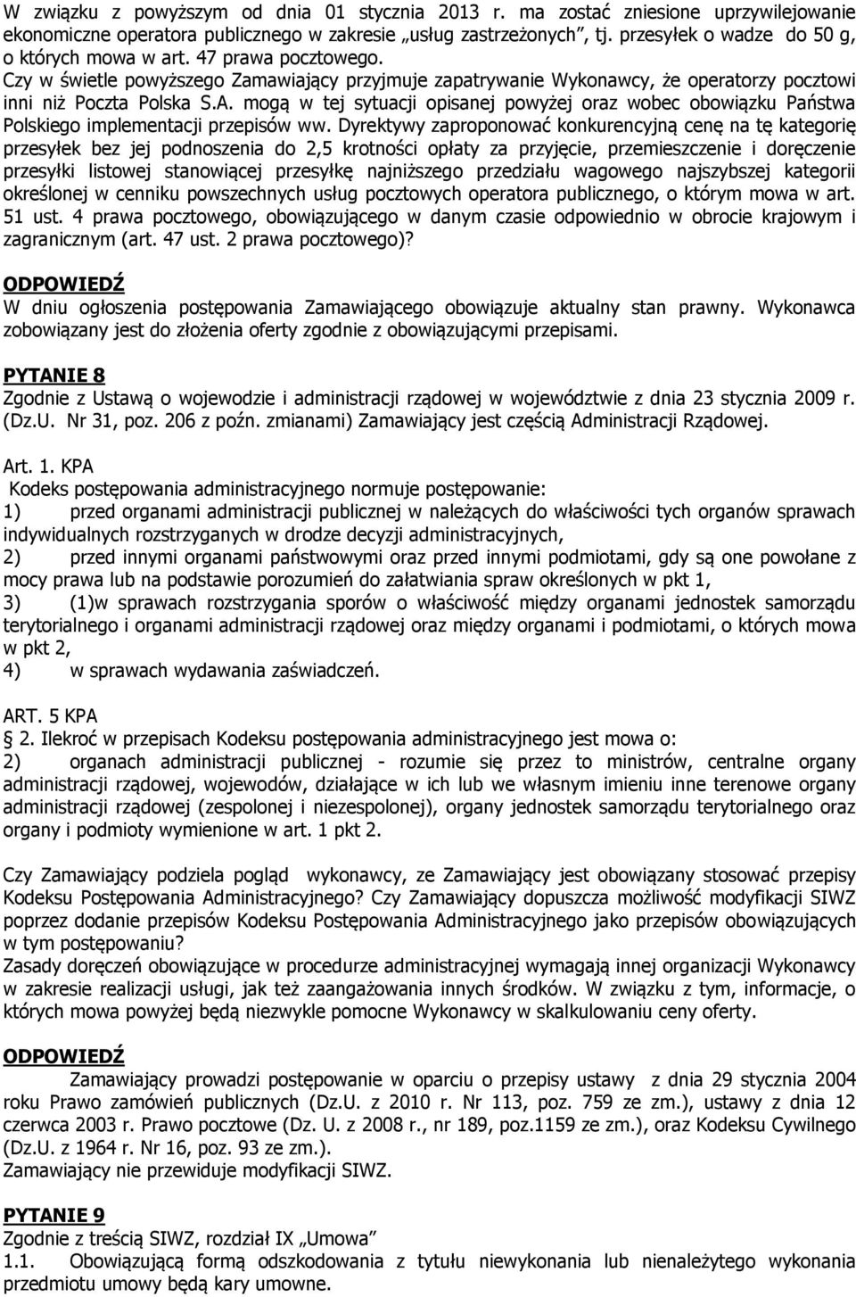 mogą w tej sytuacji opisanej powyżej oraz wobec obowiązku Państwa Polskiego implementacji przepisów ww.