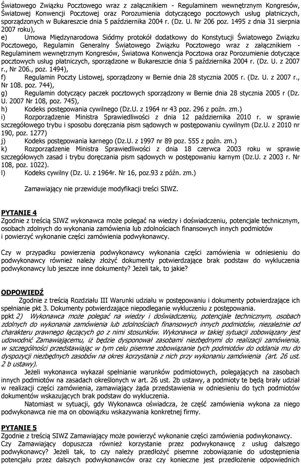 1495 z dnia 31 sierpnia 2007 roku), e) Umowa Międzynarodowa Siódmy protokół dodatkowy do Konstytucji Światowego Związku Pocztowego, Regulamin Generalny Światowego Związku Pocztowego wraz z
