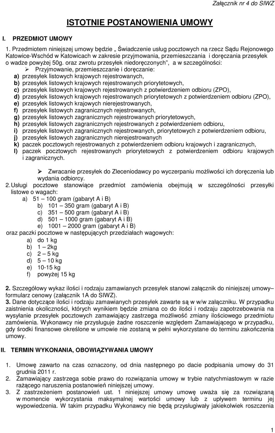 50g. oraz zwrotu przesyłek niedoręczonych, a w szczególności: Przyjmowanie, przemieszczanie i doręczanie: a) przesyłek listowych krajowych rejestrowanych, b) przesyłek listowych krajowych