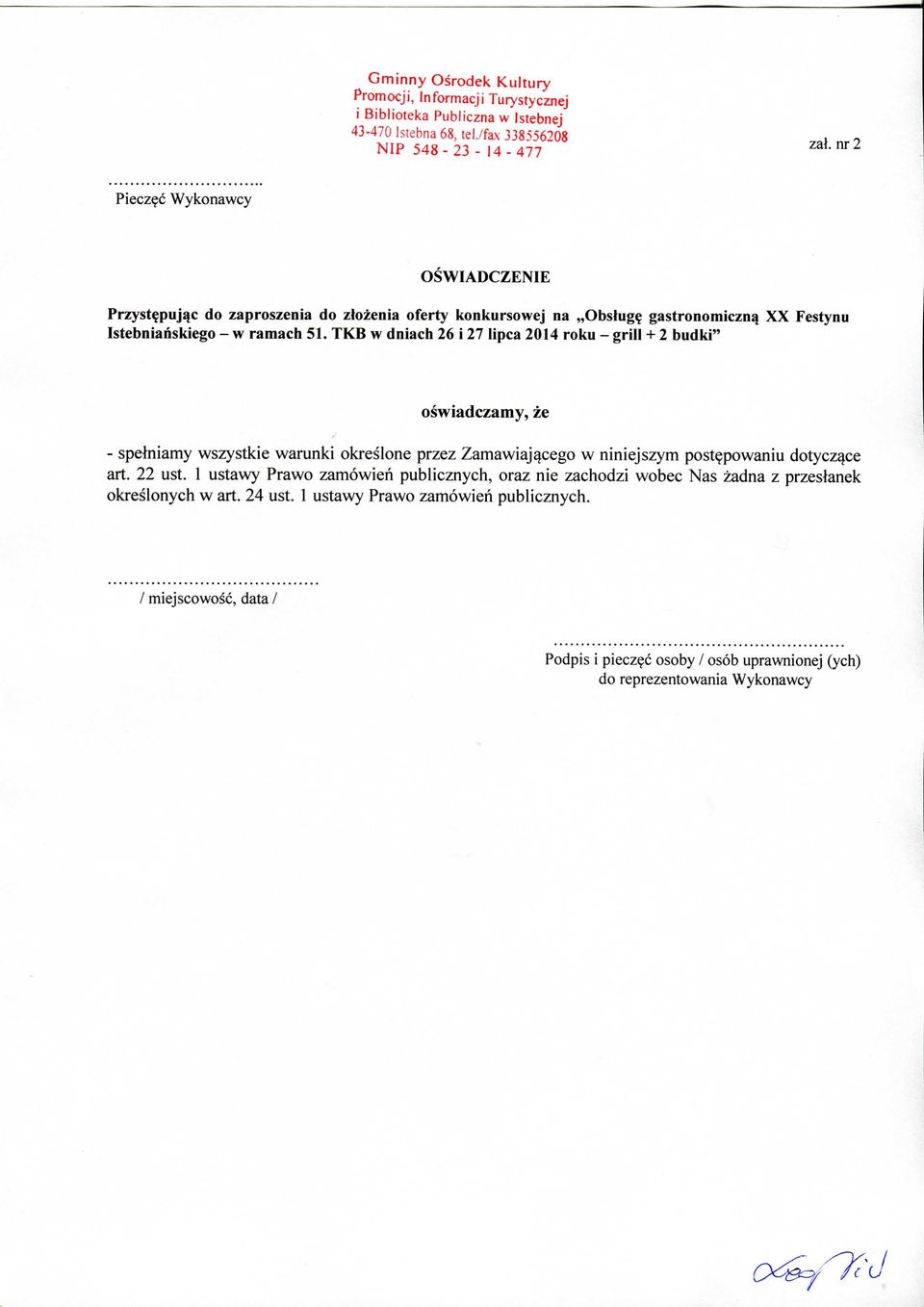 TKB w dniach 26 i 27 lipca 2014 roku - grill + 2 budki" oswiadczamy, ze - spetniamy wszystkie warunki okreslone przez Zamawiaj^cego w niniejszym post^powaniu