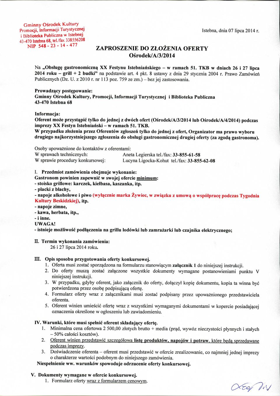Prawo Zamowien Publicznych (Dz. U. z 2010 r. nr 113 poz. 759 ze zm.) - bez jej zastosowania.