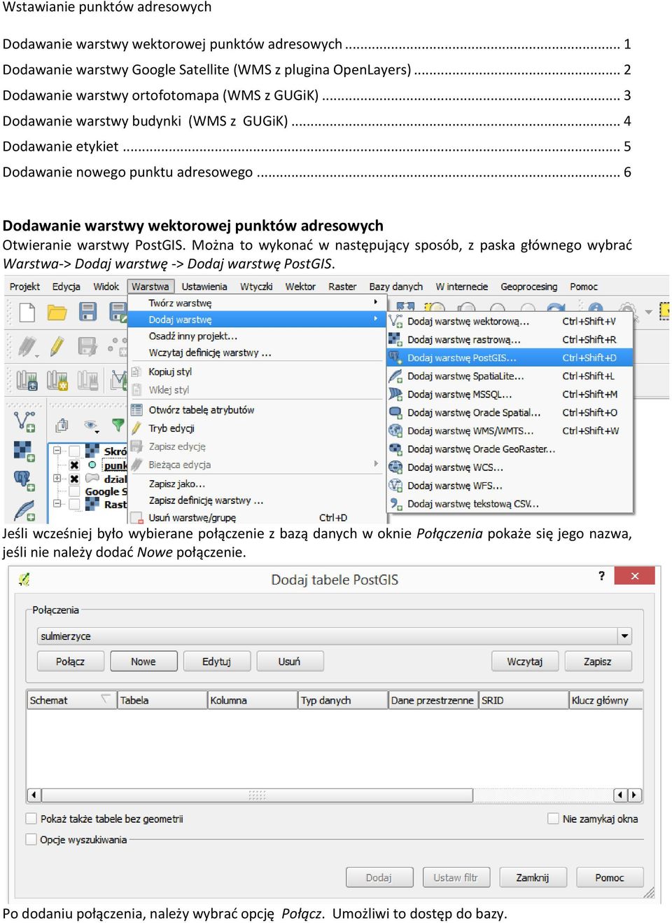 .. 6 Dodawanie warstwy wektorowej punktów adresowych Otwieranie warstwy PostGIS.