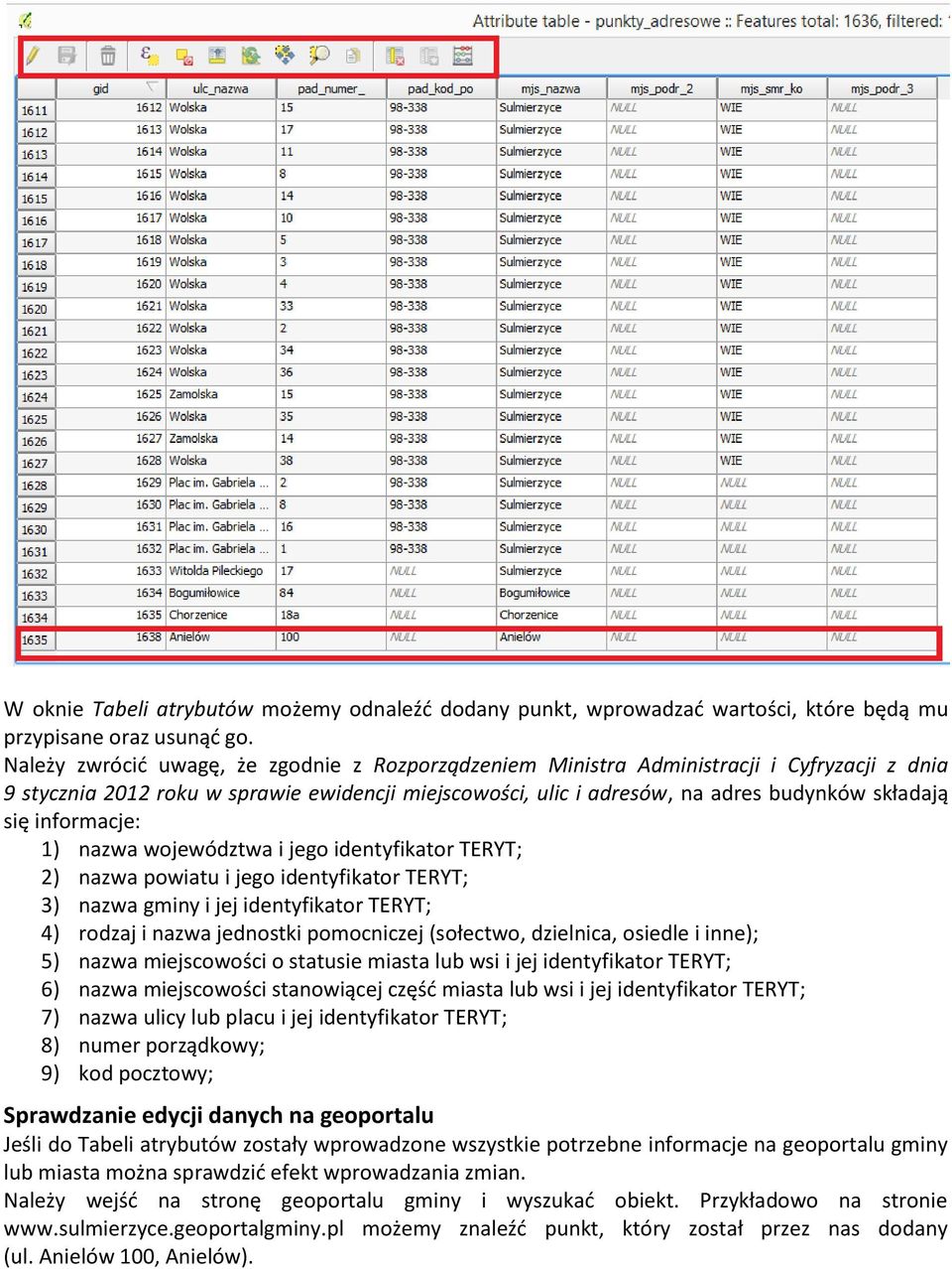 informacje: 1) nazwa województwa i jego identyfikator TERYT; 2) nazwa powiatu i jego identyfikator TERYT; 3) nazwa gminy i jej identyfikator TERYT; 4) rodzaj i nazwa jednostki pomocniczej (sołectwo,