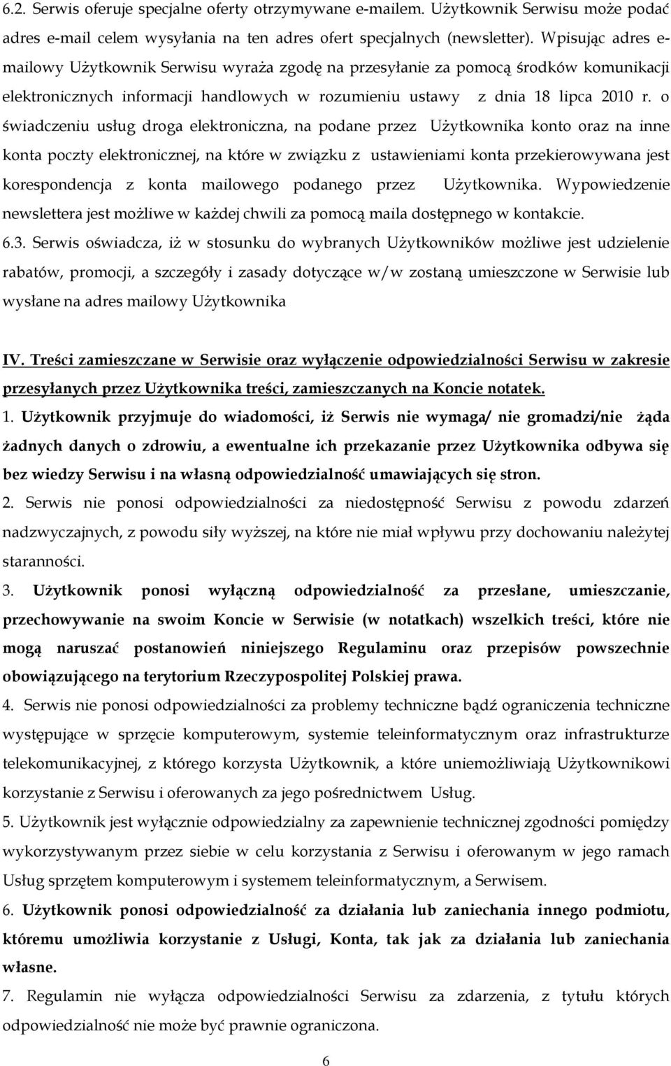 o świadczeniu usług droga elektroniczna, na podane przez Użytkownika konto oraz na inne konta poczty elektronicznej, na które w związku z ustawieniami konta przekierowywana jest korespondencja z