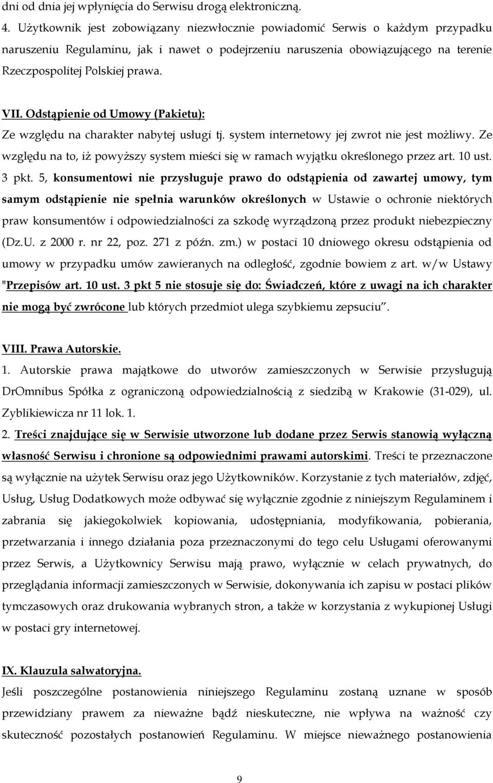 Odstąpienie od Umowy (Pakietu): Ze względu na charakter nabytej usługi tj. system internetowy jej zwrot nie jest możliwy.