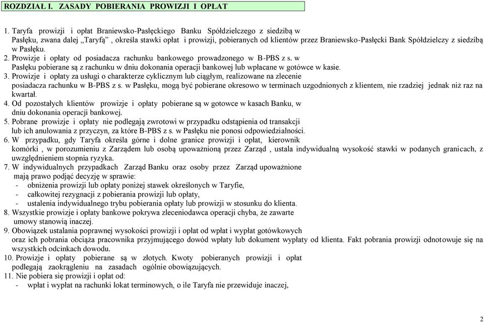 Spółdzielczy z siedzibą w Pasłęku. 2. Prowizje i opłaty od posiadacza rachunku bankowego prowadzonego w B-PBS z s.