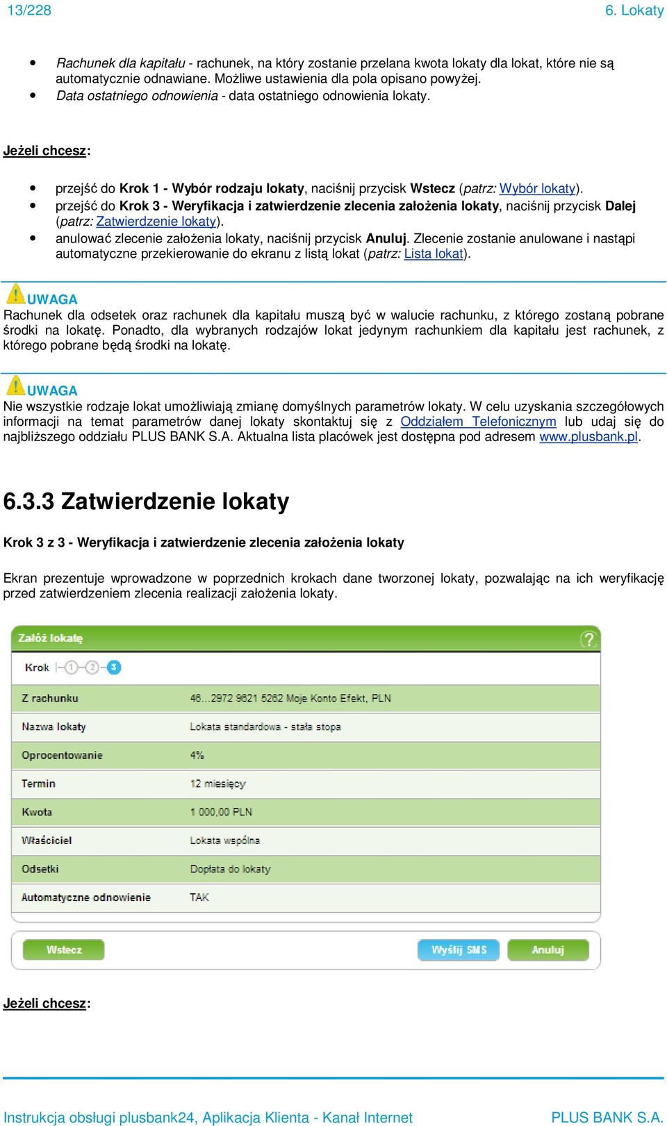 przejść d Krk 3 - Weryfikacja i zatwierdzenie zlecenia załżenia lkaty,, naciśnij przycisk Dalej (patrz: Zatwierdzenie lkaty). anulwać zlecenie załżenia lkaty, naciśnij przycisk Anuluj.