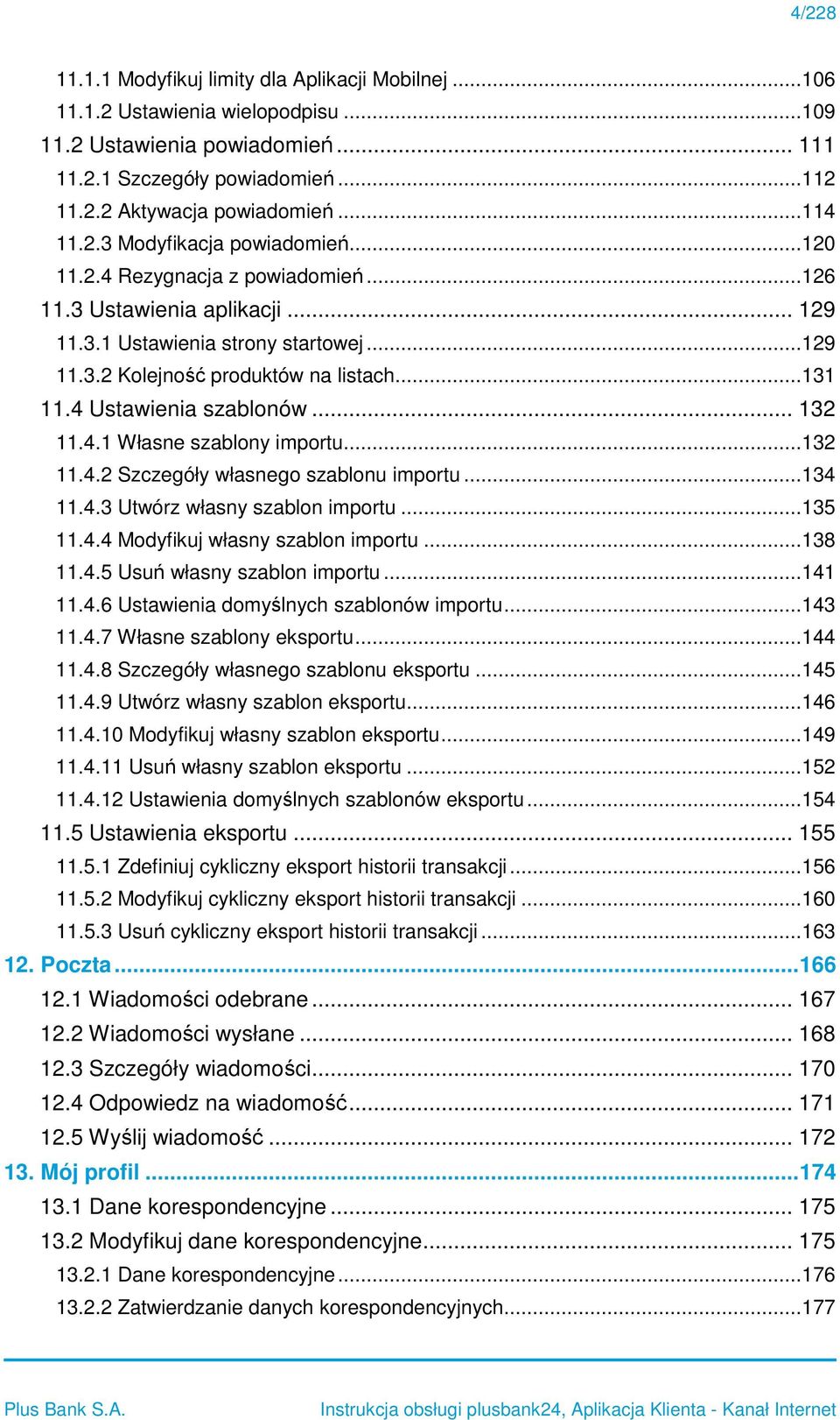 .. 132 11.4.2 Szczegóły własneg szablnu imprtu... 134 11.4.3 Utwórz własny szabln imprtu... 135 11.4.4 Mdyfikuj własny szabln imprtu... 138 11.4.5 Usuń własny szabln imprtu... 141 11.4.6 Ustawienia dmyślnych szablnów imprtu.