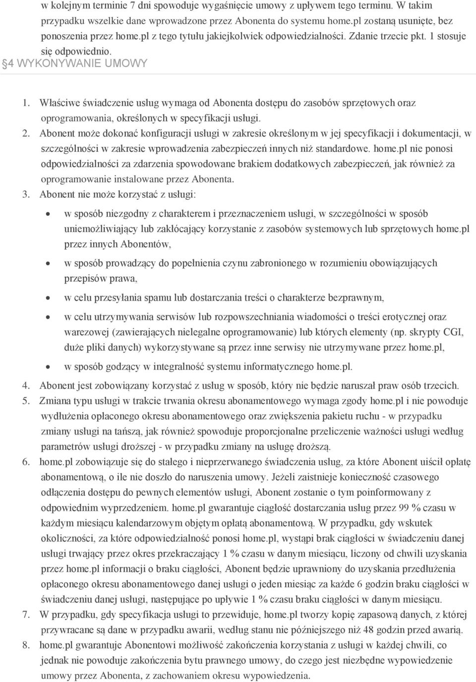 Właściwe świadczenie usług wymaga od Abonenta dostępu do zasobów sprzętowych oraz oprogramowania, określonych w specyfikacji usługi. 2.