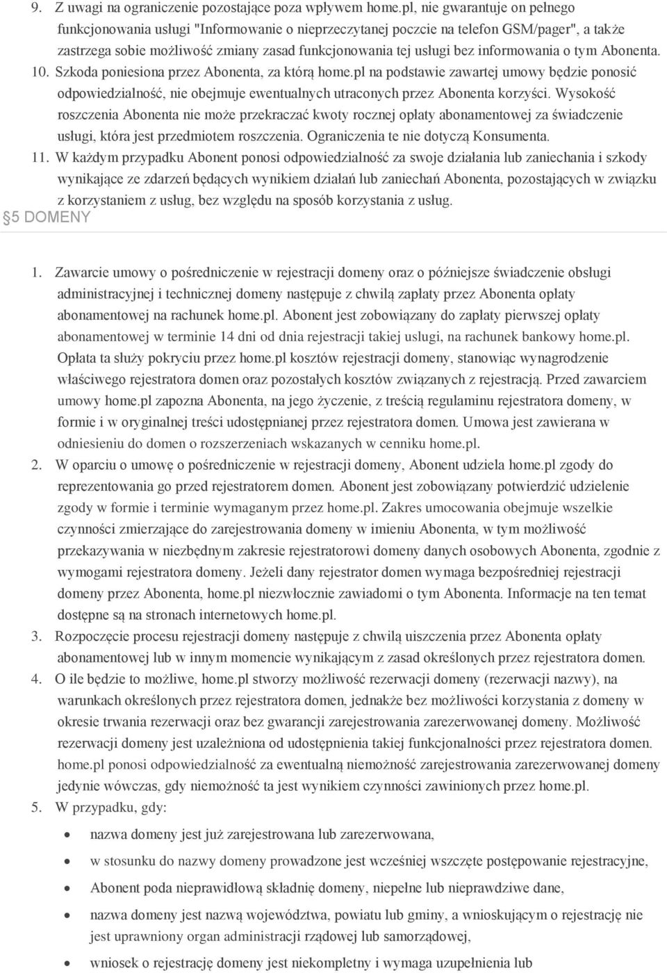 informowania o tym Abonenta. 10. Szkoda poniesiona przez Abonenta, za którą home.