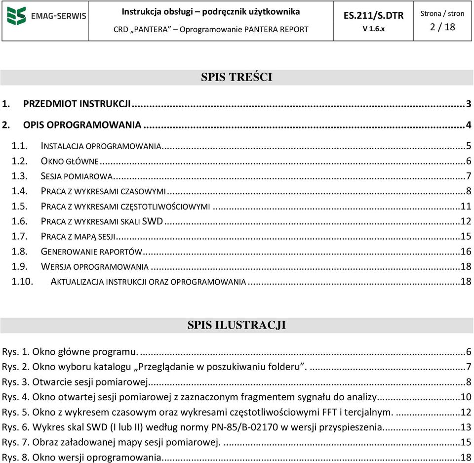AKTUALIZACJA INSTRUKCJI ORAZ OPROGRAMOWANIA... 18 SPIS ILUSTRACJI Rys. 1. Okno główne programu.... 6 Rys. 2. Okno wyboru katalogu Przeglądanie w poszukiwaniu folderu.... 7 Rys. 3.