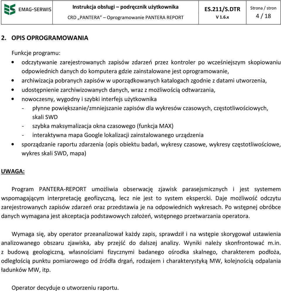 oprogramowanie, archiwizacja pobranych zapisów w uporządkowanych katalogach zgodnie z datami utworzenia, udostępnienie zarchiwizowanych danych, wraz z możliwością odtwarzania, nowoczesny, wygodny i