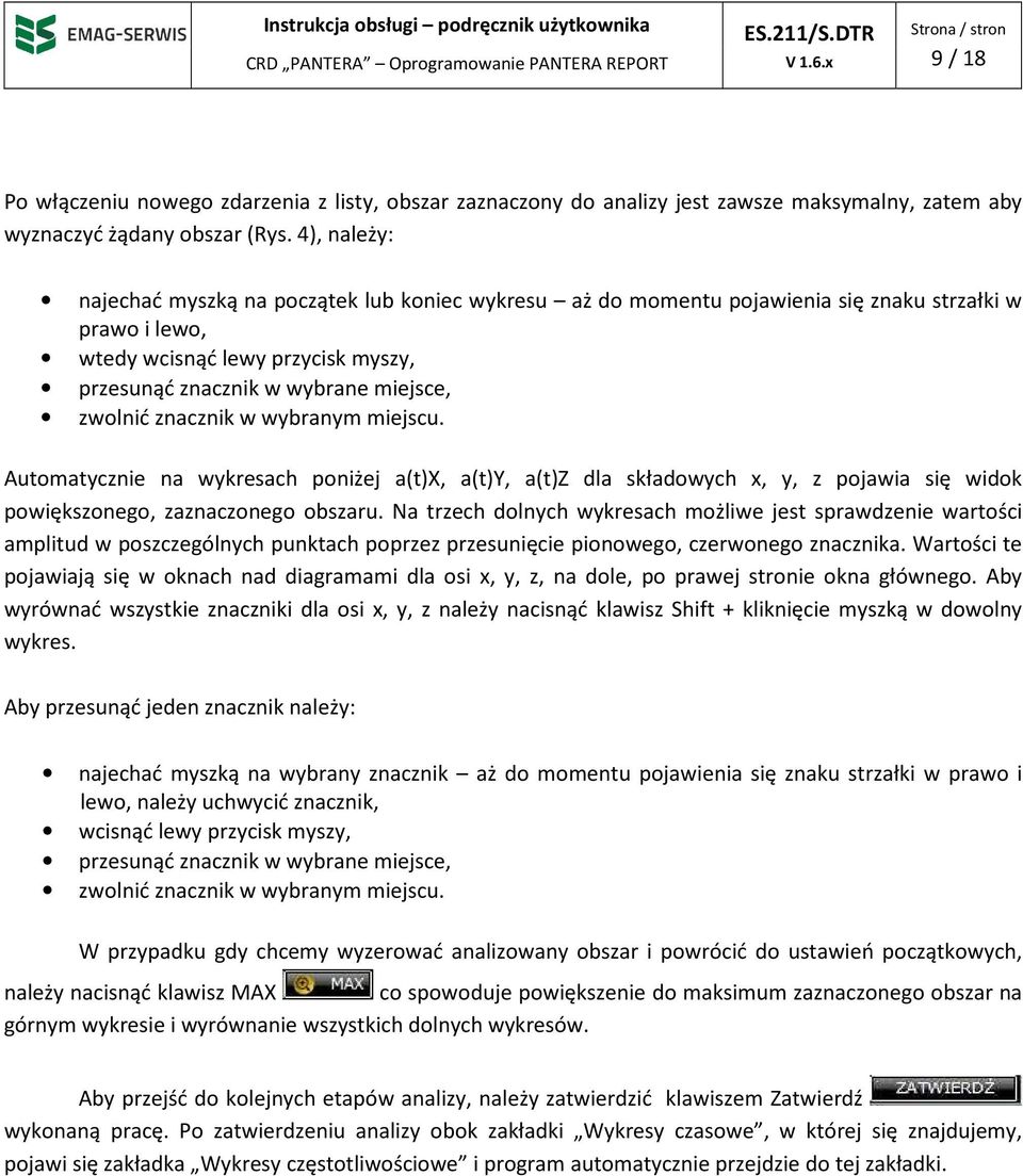 znacznik w wybranym miejscu. Automatycznie na wykresach poniżej a(t)x, a(t)y, a(t)z dla składowych x, y, z pojawia się widok powiększonego, zaznaczonego obszaru.