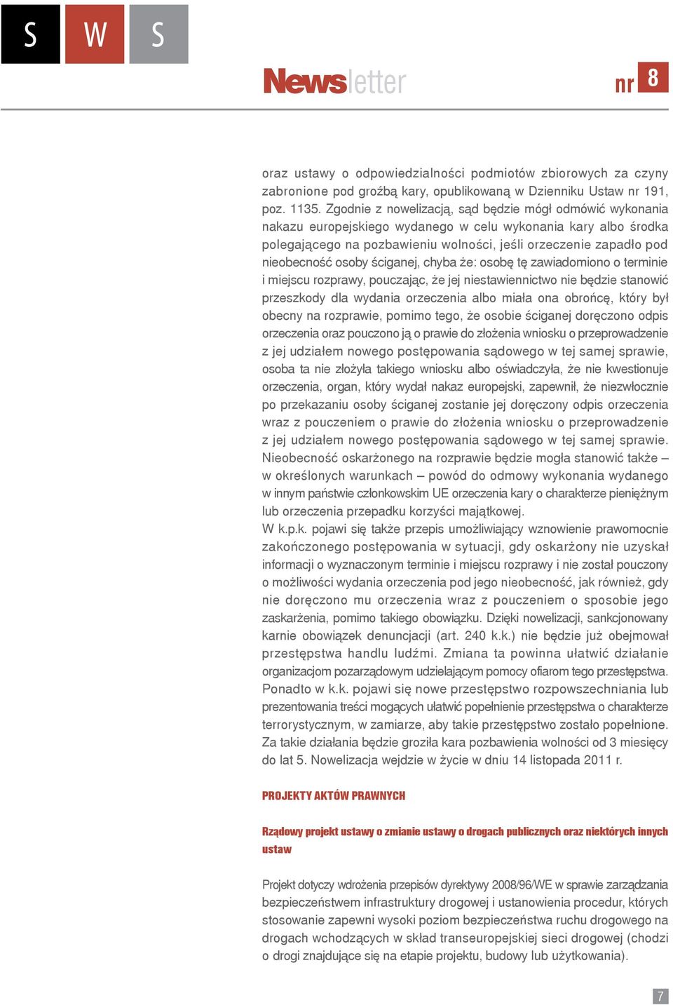 osoby ściganej, chyba że: osobę tę zawiadomiono o terminie i miejscu rozprawy, pouczając, że jej niestawiennictwo nie będzie stanowić przeszkody dla wydania orzeczenia albo miała ona obrońcę, który
