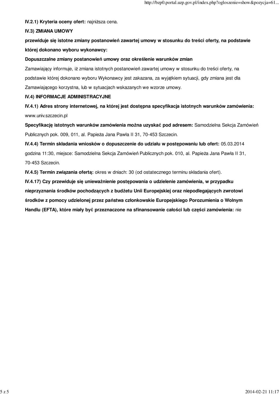 3) ZMIANA UMOWY przewiduje się istotne zmiany postanowień zawartej umowy w stosunku do treści oferty, na podstawie której dokonano wyboru wykonawcy: Dopuszczalne zmiany postanowień umowy oraz