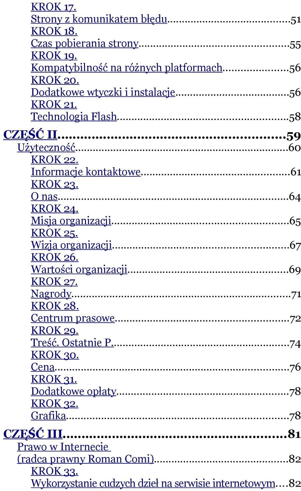 Wizja organizacji...67 KROK 26. Wartości organizacji...69 KROK 27. Nagrody...71 KROK 28. Centrum prasowe...72 KROK 29. Treść. Ostatnie P...74 KROK 30. Cena...76 KROK 31.