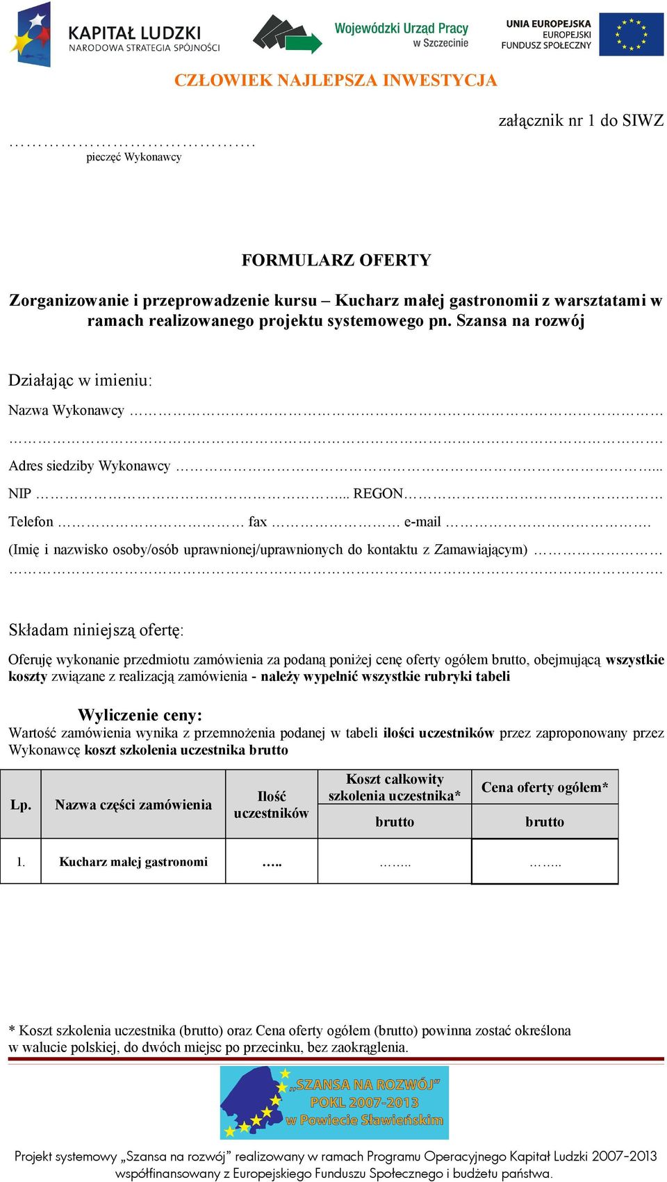 Składam niniejszą ofertę: Oferuję wykonanie przedmiotu zamówienia za podaną poniżej cenę oferty ogółem brutto, obejmującą wszystkie koszty związane z realizacją zamówienia - należy wypełnić wszystkie