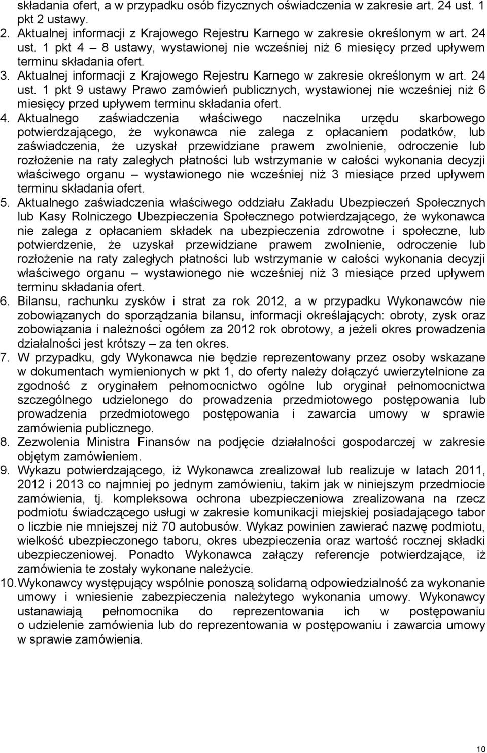 1 pkt 9 ustawy Prawo zamówień publicznych, wystawionej nie wcześniej niż 6 miesięcy przed upływem terminu składania ofert. 4.