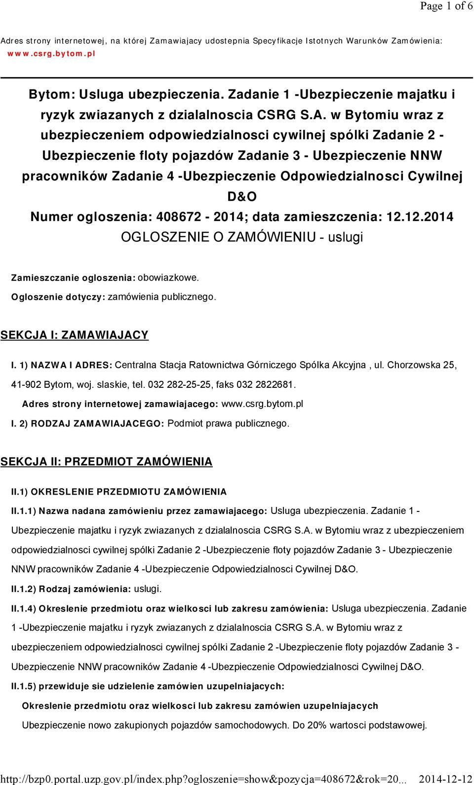 w Bytomiu wraz z ubezpieczeniem odpowiedzialnosci cywilnej spólki Zadanie 2 - Ubezpieczenie floty pojazdów Zadanie 3 - Ubezpieczenie NNW pracowników Zadanie 4 -Ubezpieczenie Odpowiedzialnosci