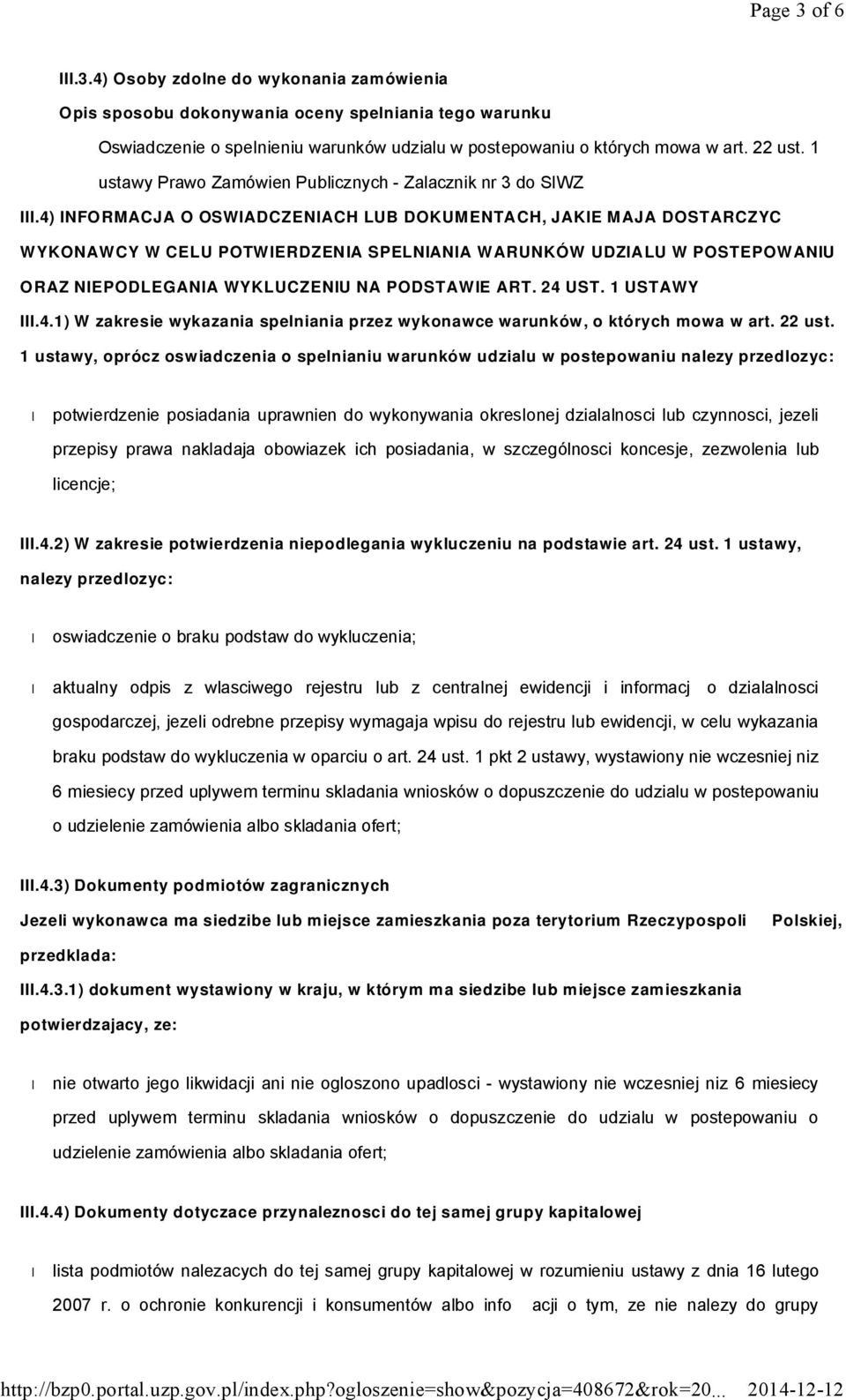 4) INFORMACJA O OSWIADCZENIACH LUB DOKUMENTACH, JAKIE MAJA DOSTARCZYC WYKONAWCY W CELU POTWIERDZENIA SPELNIANIA WARUNKÓW UDZIALU W POSTEPOWANIU ORAZ NIEPODLEGANIA WYKLUCZENIU NA PODSTAWIE ART. 24 UST.