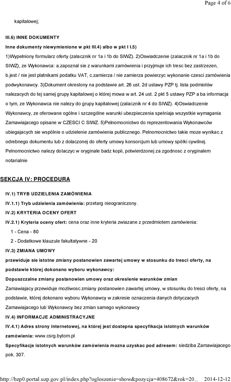zamierza / nie zamierza powierzyc wykonanie czesci zamówienia podwykonawcy. 3)Dokument okreslony na podstawie art. 26 ust. 2d ustawy PZP tj.