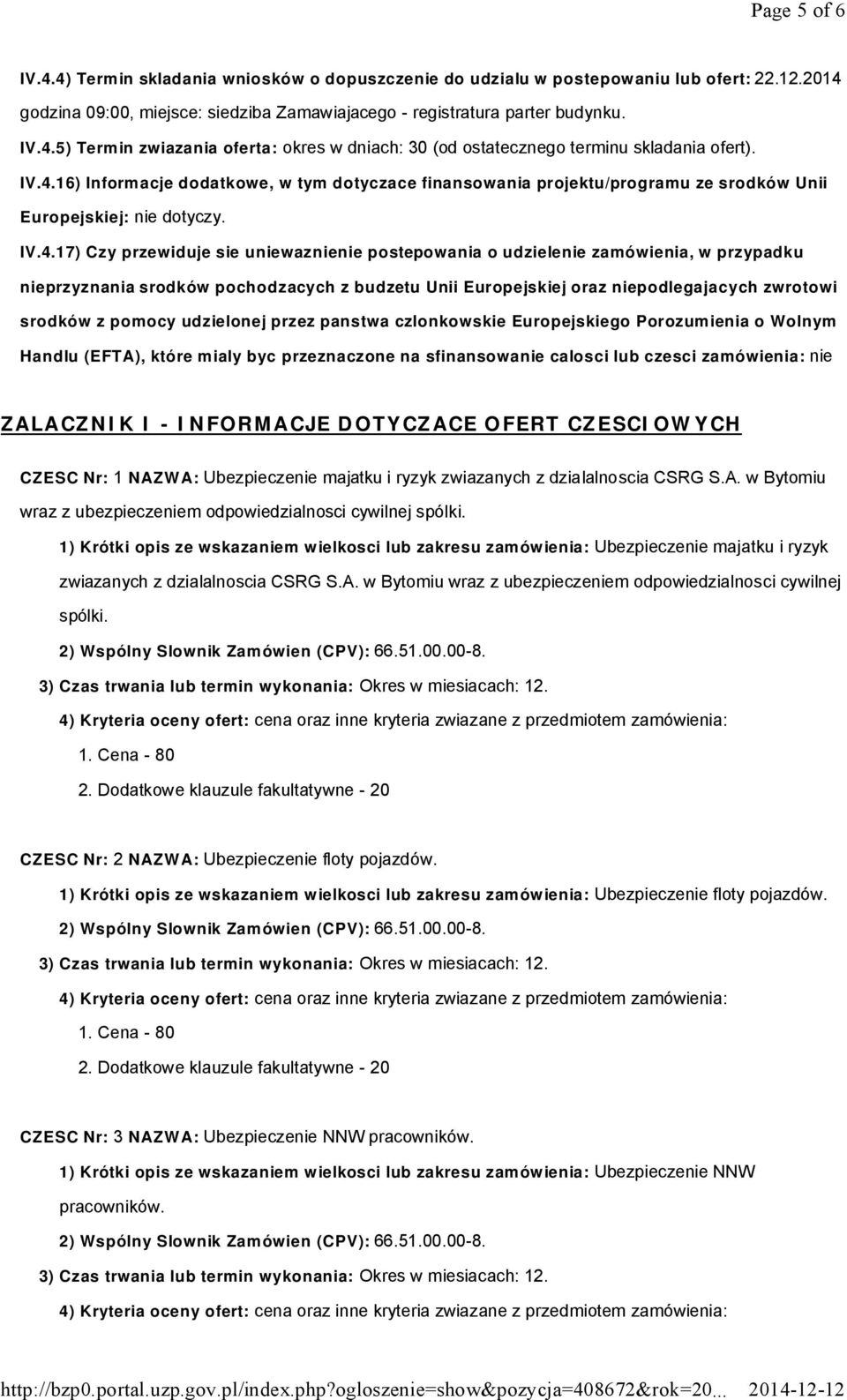 zamówienia, w przypadku nieprzyznania srodków pochodzacych z budzetu Unii Europejskiej oraz niepodlegajacych zwrotowi srodków z pomocy udzielonej przez panstwa czlonkowskie Europejskiego Porozumienia