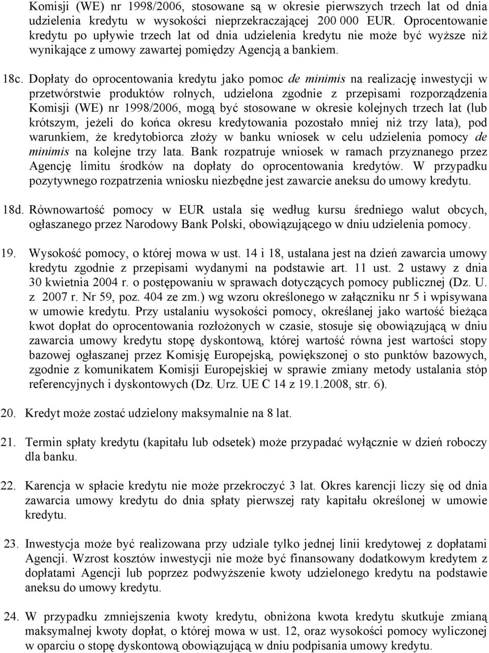 Dopłaty do oprocentowania kredytu jako pomoc de minimis na realizację inwestycji w przetwórstwie produktów rolnych, udzielona zgodnie z przepisami rozporządzenia Komisji (WE) nr 1998/2006, mogą być