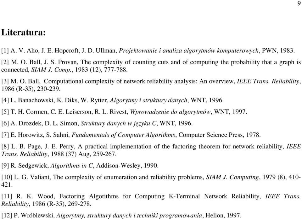 Ball, Computatonal complexty of network relablty analyss: An overvew, IEEE Trans. Relablty, 1986 (R-35), 230-239. [4] L. Banachowsk, K. Dks, W. Rytter, Algorytmy struktury danych, WNT, 1996. [5] T. H.