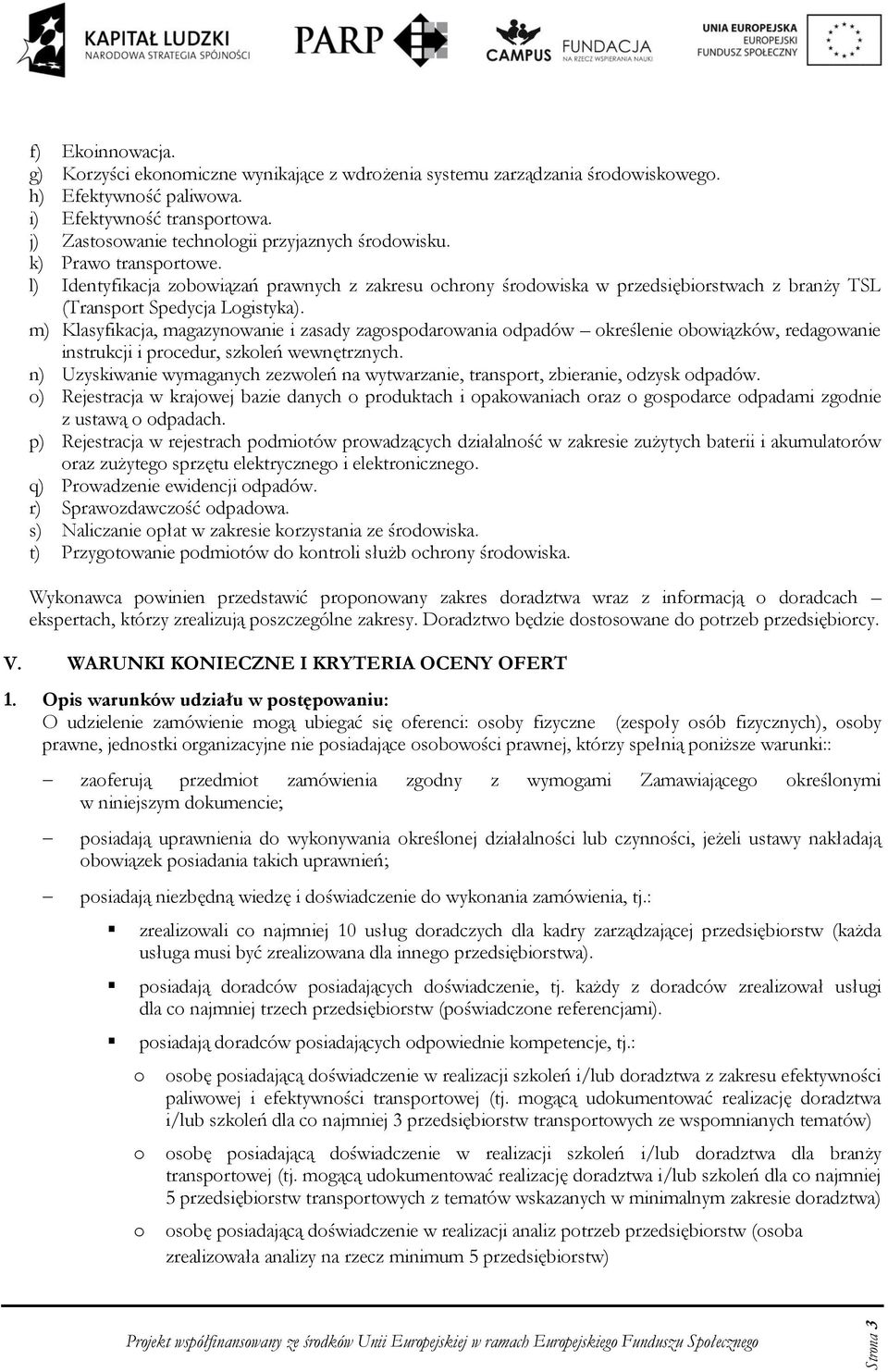 m) Klasyfikacja, magazynwanie i zasady zagspdarwania dpadów kreślenie bwiązków, redagwanie instrukcji i prcedur, szkleń wewnętrznych.