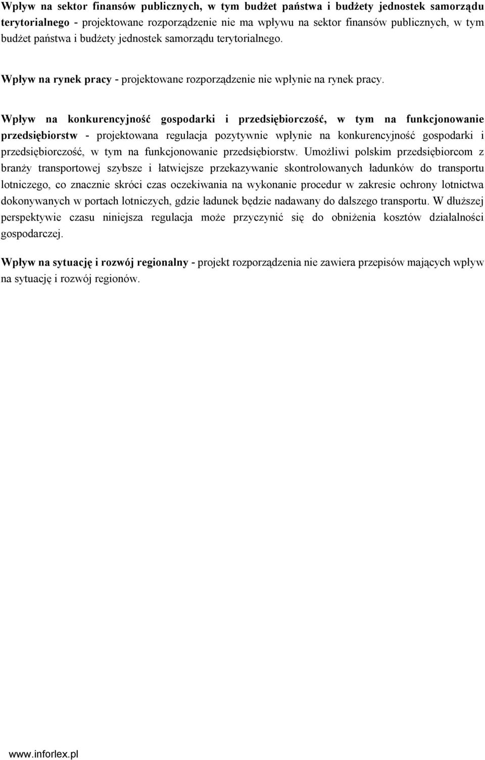 Wpływ na konkurencyjność gospodarki i przedsiębiorczość, w tym na funkcjonowanie przedsiębiorstw - projektowana regulacja pozytywnie wpłynie na konkurencyjność gospodarki i przedsiębiorczość, w tym