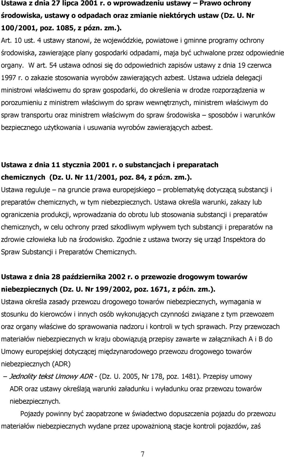54 ustawa odnosi się do odpowiednich zapisów ustawy z dnia 19 czerwca 1997 r. o zakazie stosowania wyrobów zawierających azbest.