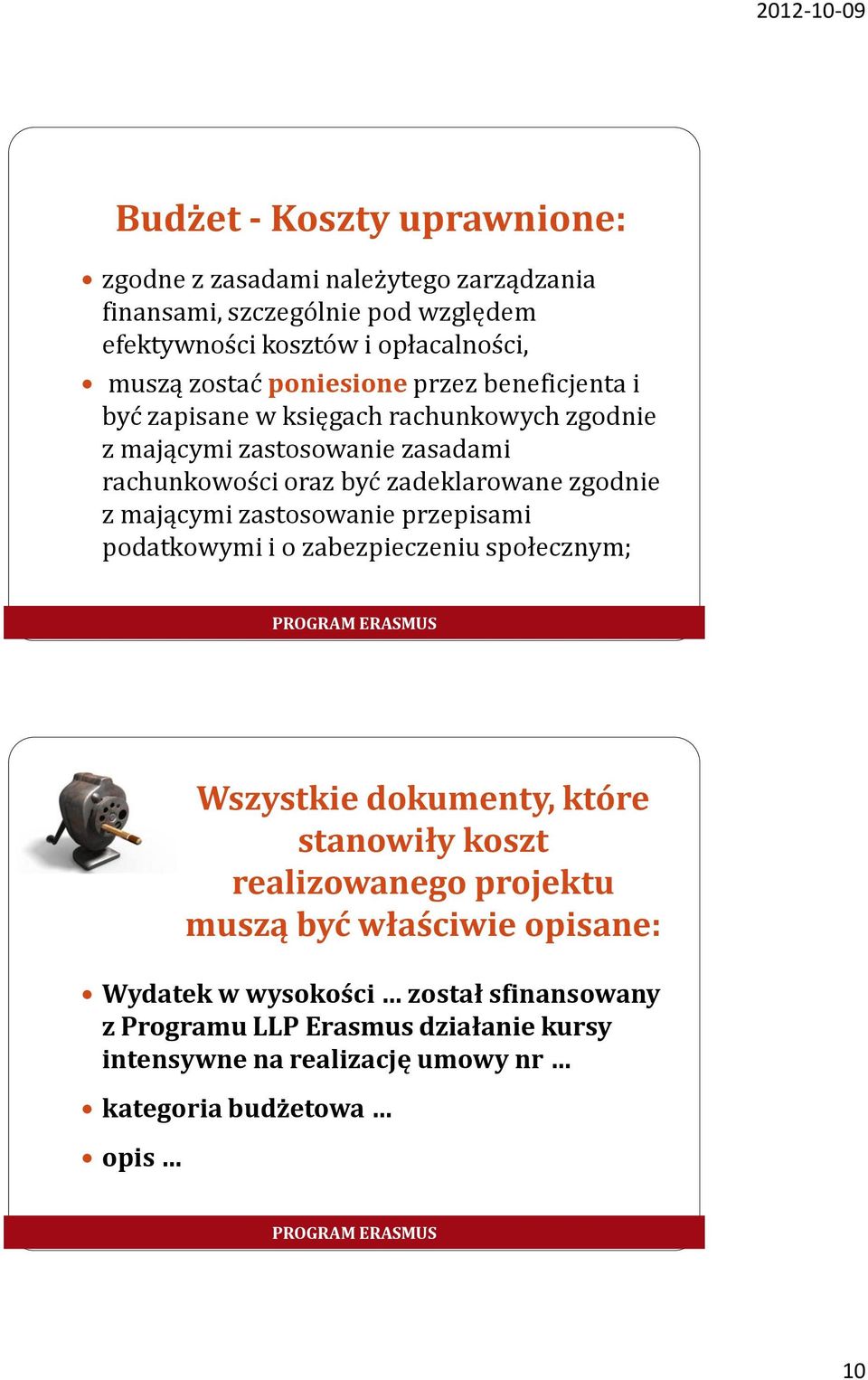 z mającymi zastosowanie przepisami podatkowymi i o zabezpieczeniu społecznym; Wszystkie dokumenty, które stanowiły koszt realizowanego projektu muszą być