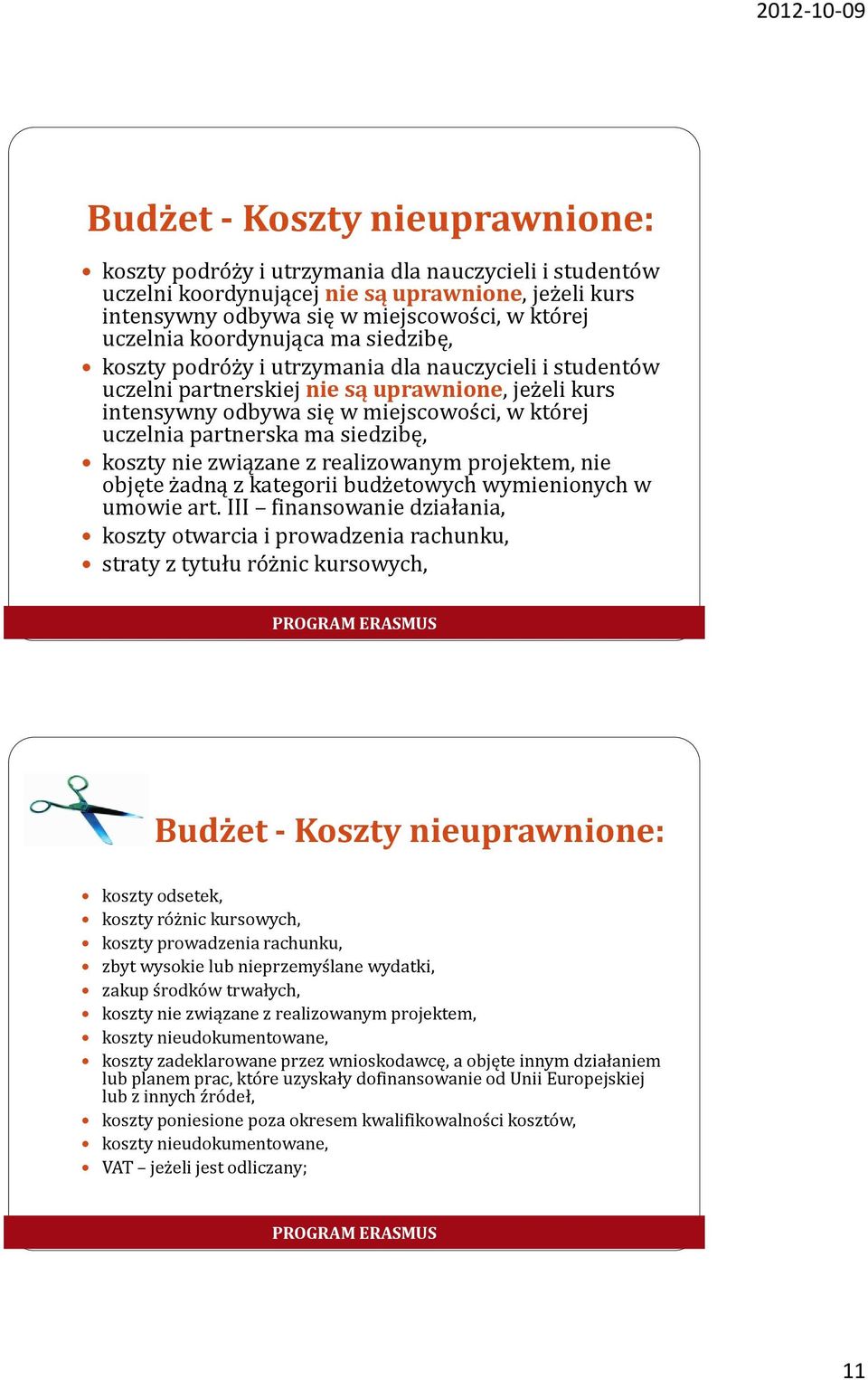 partnerska ma siedzibę, koszty nie związane z realizowanym projektem, nie objęte żadną z kategorii budżetowych wymienionych w umowie art.