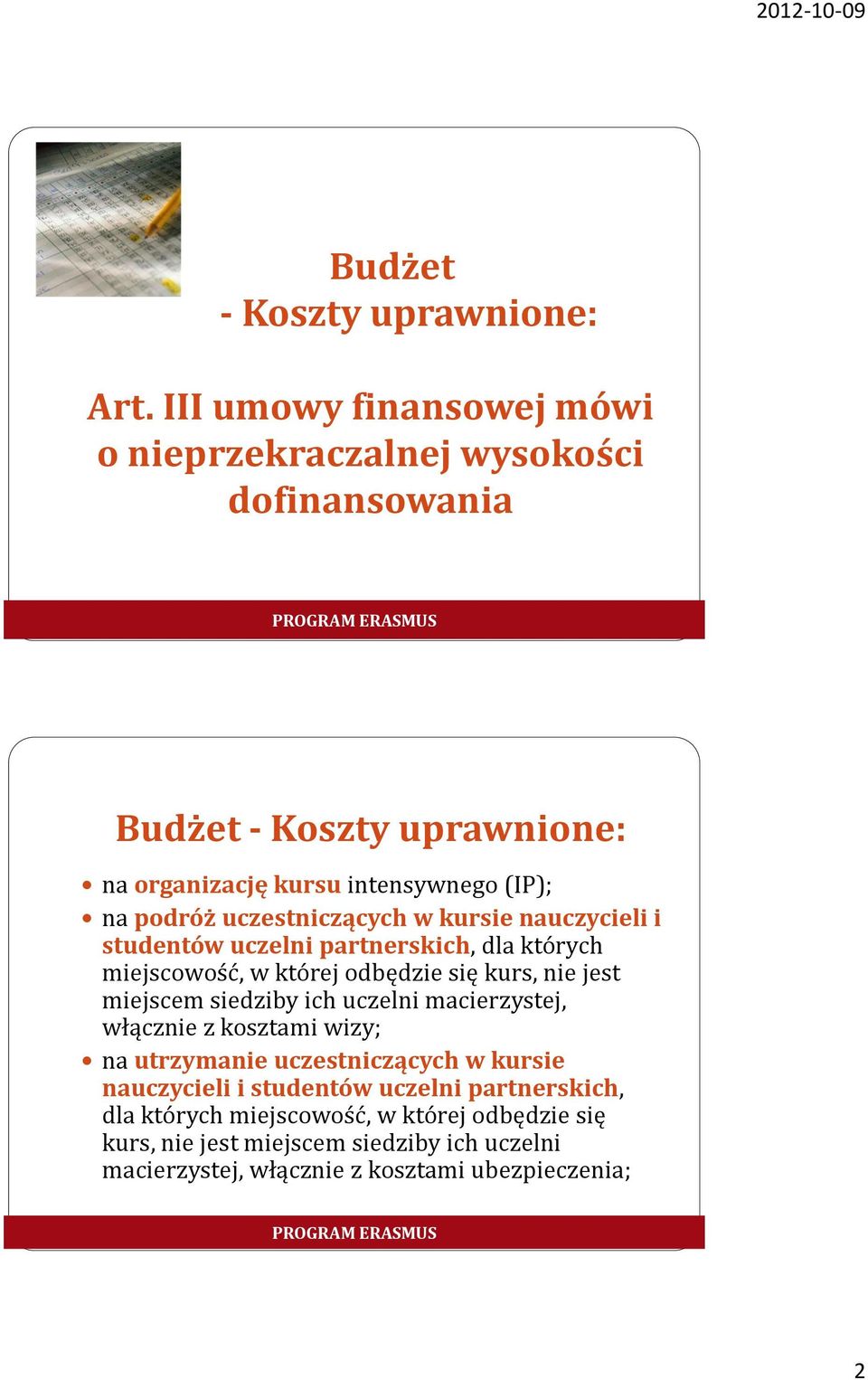 uczestniczących w kursie nauczycieli i studentów uczelni partnerskich, dla których miejscowość, w której odbędzie się kurs, nie jest miejscem siedziby